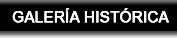 GALERÍA HISTÓRICA